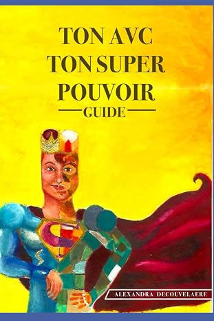 Livre "Ton AVC, ton super pouvoir", par Alexandra Decouvelaere