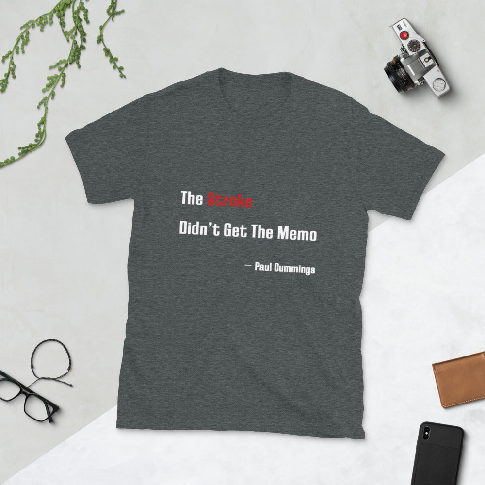US Unisex T-Shirt "The Stroke Didn't Get the Memo" Paul Cummings