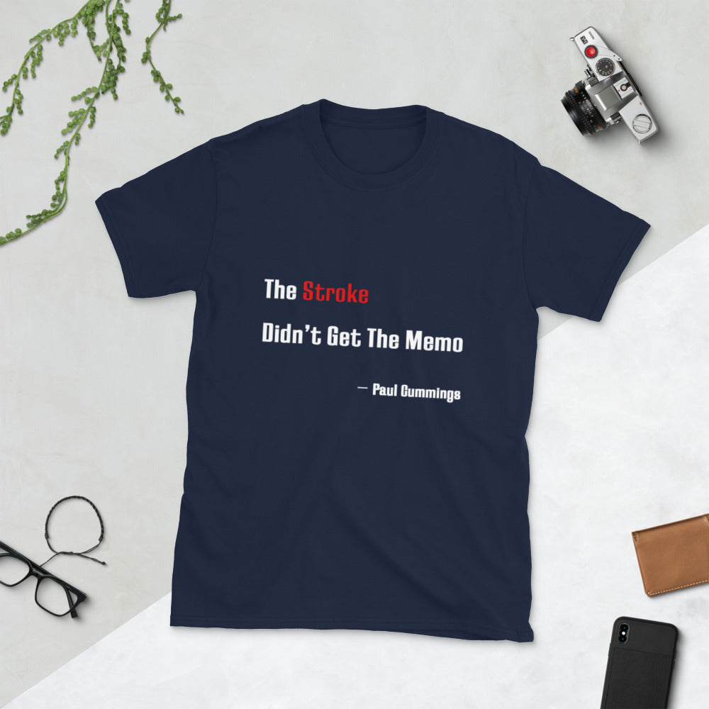 US Unisex T-Shirt "The Stroke Didn't Get the Memo" Paul Cummings