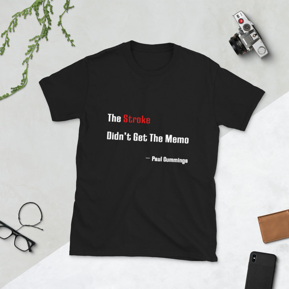 US Unisex T-Shirt "The Stroke Didn't Get the Memo" Paul Cummings