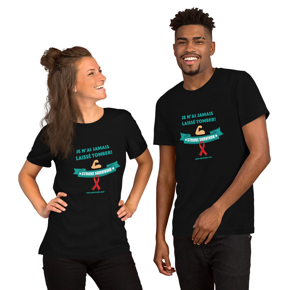 T-shirt unisexe - Je n'ai jamais laissé tomber !