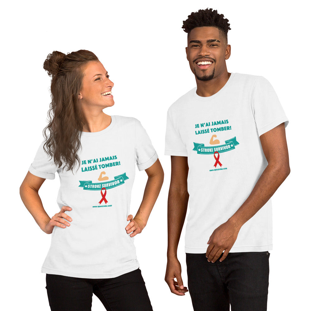 T-shirt unisexe - Je n'ai jamais laissé tomber !
