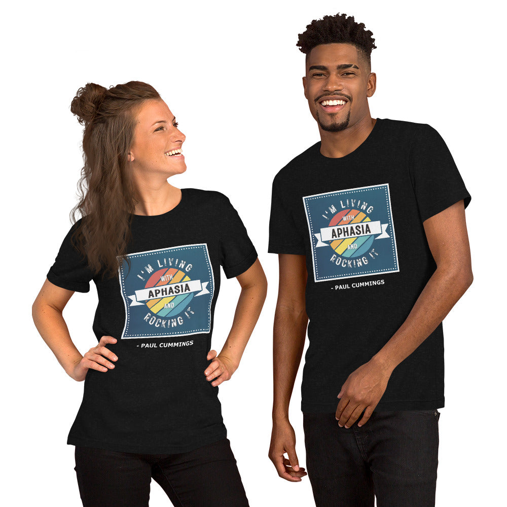 US Unisex T-shirt "I'm Living With Aphasia and Rocking It" by Paul Cummings