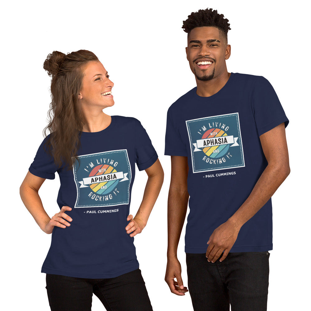 US Unisex T-shirt "I'm Living With Aphasia and Rocking It" by Paul Cummings